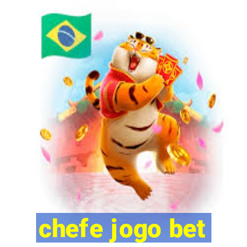 chefe jogo bet